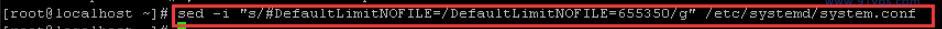 3.sed -i "s/#DefaultLimitNOFILE=/DefaultLimitNOFILE=655350/g" /etc/systemd/system.conf，输入该命令按回车键执行